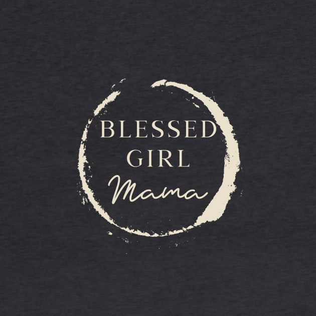 Blessed Girl Mama Christian by TeesByOlivia